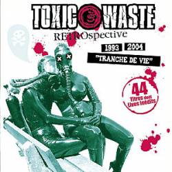 Toxic Waste : Rétrospective - Tranche de Vie 1993-2004